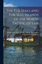 The Fur Seals and Fur-Seal Islands of the North Pacific Ocean; Volume 1