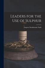 Leaders for the Use of Sulphur