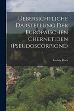 Uebersichtliche Darstellung Der Europaischen Chernetiden (Pseudoscorpione)