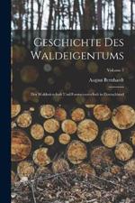 Geschichte Des Waldeigentums: Der Waldwirtschaft Und Forstwissenschaft in Deutschland; Volume 1