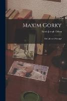 Maxim Gorky: His Life and Writings