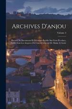 Archives D'anjou: Recueil De Documents Et Mémoires Inédits Sur Cette Province, Publié Sous Les Auspices Du Conseil Général De Maine Et Loire; Volume 3