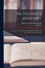 The Student's Assistant; Or, a Key to the Exercises in Ollendorff's New Method of Learning the German Language