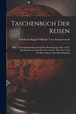 Taschenbuch Der Reisen: Oder, Unterhaltende Darstellung Der Entdeckungen Des 18Ten Jahrhunderts in Rucksicht Der Lander, Menschen Und Productenkunde, Zwoelfter Jahrgang