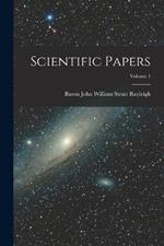 Scientific Papers; Volume 1