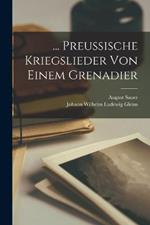 ... Preussische Kriegslieder Von Einem Grenadier