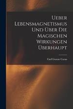 Ueber Lebensmagnetismus Und UEber Die Magischen Wirkungen UEberhaupt