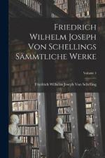 Friedrich Wilhelm Joseph Von Schellings Sammtliche Werke; Volume 4