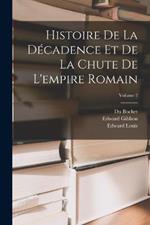 Histoire De La Decadence Et De La Chute De L'empire Romain; Volume 2