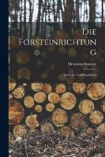 Die Forsteinrichtung: Ein Lehr- Und Handbuch