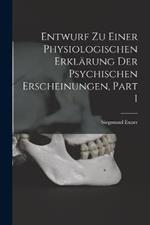 Entwurf Zu Einer Physiologischen Erklärung Der Psychischen Erscheinungen, Part 1