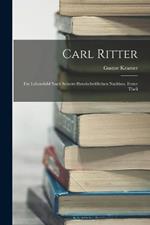 Carl Ritter: Ein Lebensbild Nach Seinem Handschriftlichen Nachlass, Erster Theil