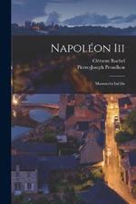 Napoleon Iii: Manuscrits Inedits