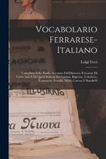 Vocabolario Ferrarese-Italiano: Compilato Sullo Studio Accurato Del Dizioario Ferrarese Di Carlo Azzi E Di Quelli Italiani Del Fanfani, Rigutini, Trinchera, Tommaseo, Longhi, Melzi, Carena E Rambelli