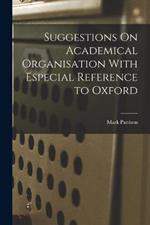 Suggestions On Academical Organisation With Especial Reference to Oxford