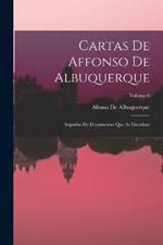 Cartas De Affonso De Albuquerque: Seguidas De Documentos Que As Elucidam; Volume 6