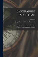 Biographie Maritime: Ou, Notices Historiques Sur La Vie Et Les Campagnes Des Marins Celebres Francais Et Etrangers; Volume 3