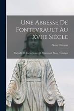 Une Abbesse De Fontevrault Au Xviie Siècle: Gabrielle De Rochechouart De Mortemart, Étude Historique