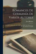 Romances De Germania De Varios Autores: Con El Vocabulario Por La Orden Del A.B.C. Para Declaracion De Sus Terminos Y Lengua