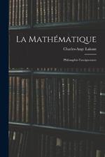 La Mathematique: Philosophie-Enseignement