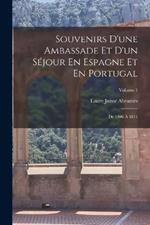 Souvenirs D'une Ambassade Et D'un Séjour En Espagne Et En Portugal: De 1808 À 1811; Volume 1