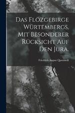 Das Floezgebirge Wurtembergs. Mit besonderer Rucksicht auf den Jura.