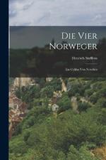 Die Vier Norweger: Ein Cyklus Von Novellen