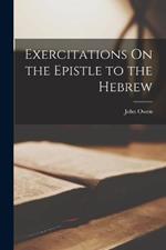 Exercitations On the Epistle to the Hebrew