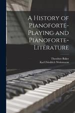 A History of Pianoforte-Playing and Pianoforte-Literature