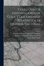 Coleccion De Historiadores De Chile Y Documentos Relativos a La Historia Nacional; Volume 16