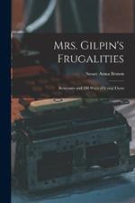Mrs. Gilpin's Frugalities: Remnants and 200 Ways of Using Them