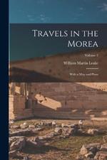 Travels in the Morea: With a Map and Plans; Volume 2