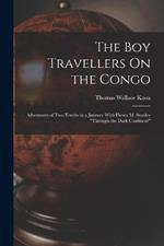The Boy Travellers On the Congo: Adventures of Two Youths in a Journey With Henry M. Stanley 