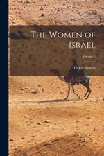 The Women of Israel; Volume 1