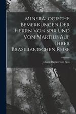 Mineralogische Bemerkungen Der Herrn Von Spix Und Von Martius Auf Ihrer Brasilianischen Reise