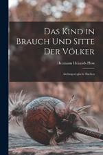 Das Kind in Brauch Und Sitte Der Voelker: Anthropologische Studien