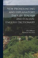 New Pronouncing and Explanatory English-Italian and Italian-English Dictionary