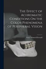 The Effect of Achromatic Conditions On the Color Phenomena of Peripheral Vision