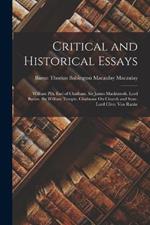 Critical and Historical Essays: William Pitt, Earl of Chatham. Sir James Mackintosh. Lord Bacon. Sir William Temple. Gladstone On Church and State. Lord Clive. Von Ranke