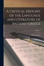 A Critical History of the Language and Literature of Antient Greece; Volume 2