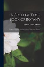 A College Text-Book of Botany: Being an Enlargement of the Author's Elementary Botany,