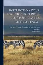 Instruction Pour Les Bergers Et Pour Les Propriétaires De Troupeaux;: Avec D'autres Ouvrages Sur Les Moutons Et Sur Les Laines;