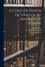 Lettres De Ninon De Lenclos Au Marquis De Sévigné: Avec Sa Vie