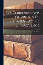 Les Corporations Ouvrieres De L'ancien Regime En Provence