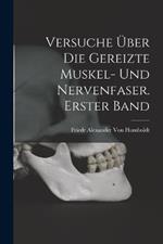 Versuche uber die gereizte Muskel- und Nervenfaser. Erster Band