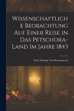 Wissenschaftliche Beobachtung auf einer Reise in das Petschora-Land im Jahre 1843