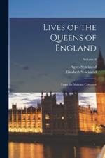 Lives of the Queens of England: From the Norman Conquest; Volume 8