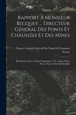 Rapport A Monsieur Becquey ... Directeur General Des Ponts Et Chaussees Et Des Mines: Et Memoire Sur Les Ponts Suspendus; 2. Ed., Augm. D'une Notice Sur Le Pont Des Invalides