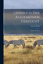 Lehrbuch Der Allgemeinen Tierzucht: Von Dr. G. Pusch