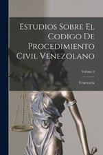 Estudios Sobre El Codigo De Procedimiento Civil Venezolano; Volume 2